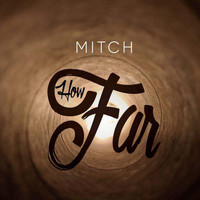 Mitch - How Far