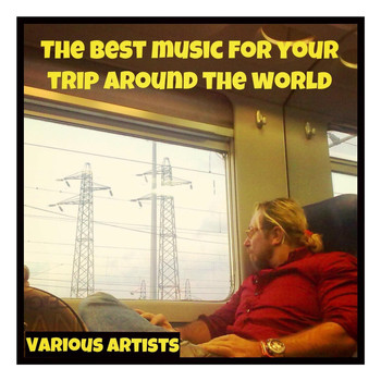 Various Artists - The Best Music for Your Trip Around the World