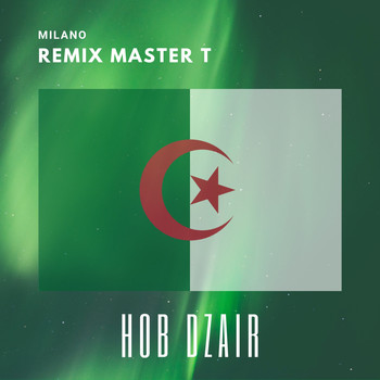 Milano - Hob Dzair (Remix Master T)
