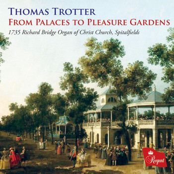Thomas Trotter - From Palaces to Pleasure Gardens