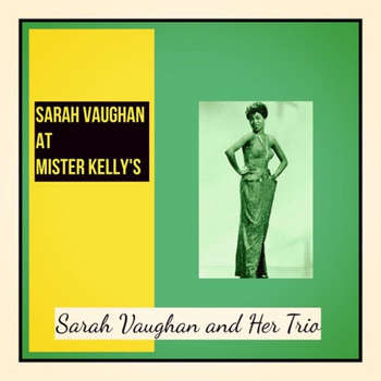 Sarah Vaughan And Her Trio - Sarah Vaughan at Mister Kelly's