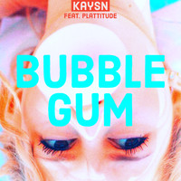Kaysn - Bubble Gum (feat. Plattitude)