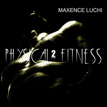 Maxence Luchi - Physical Fitness 2