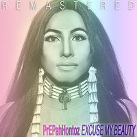 Prepahhontoz - Excuse My Beauty (Remastered)