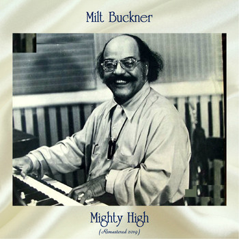 Milt Buckner - Mighty High (Remastered 2019)