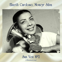 Elizeth Cardoso, Moacyr Silva - Sax Voz Nº2 (Remastered 2019)