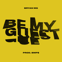 Bryan Mg - Be My Guest