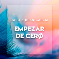 Daro x Bran Garcia - Empezar de Cero