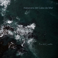 Paz del Castillo - Habanera del Cabo de Mar...sobre una Historia