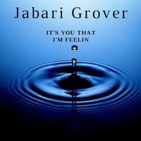 Jabari Grover - It's You That I'm Feelin