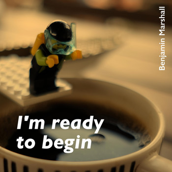 Benjamin Marshall - I'm Ready to Begin