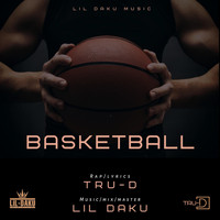 Tru-D & Lil Daku - Basketball