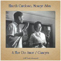 Elizeth Cardoso, Moacyr Silva - A Flor Do Amor / Guacyra (Remastered 2019)