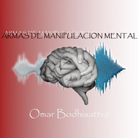 Omar Bodhisattva - Armas De Manipulación Mental