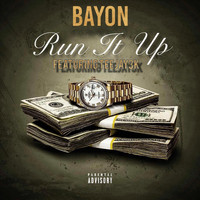 Bayon - Run It Up (feat. Teejay3k) (Explicit)