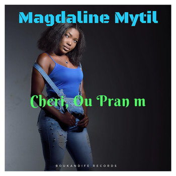 Magdaline Mytil - Cheri, Ou Pran M