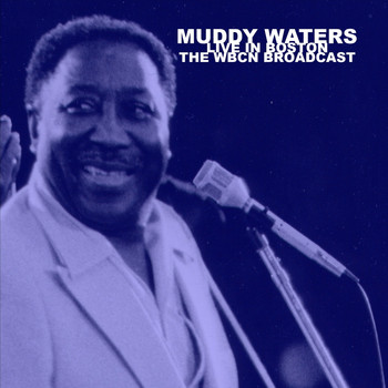 Muddy Waters - Live in Boston: The WBCN Broadcast