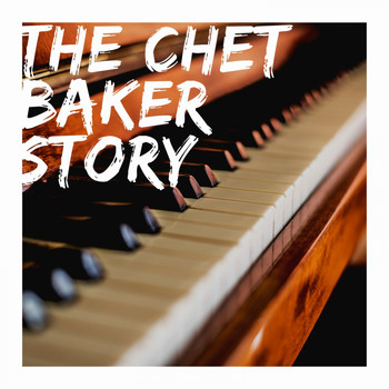 Chet Baker - The Chet Baker Story