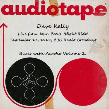 Dave Kelly - Live From John Peel's 'Night Ride', Sept 13th 1968, BBC Radio Broadcast - Blues With Auntie Volume 2 (Remastered)