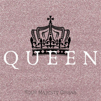 Your Majesty Oriana - Queen