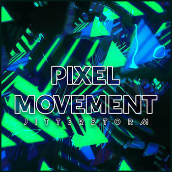 Jitterstorm - Pixel Movement