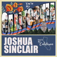 Joshua Sinclair - You're My California