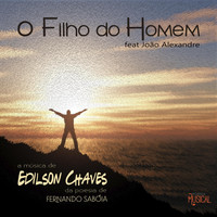Edilson Chaves - O Filho do Homem (feat. João Alexandre Silveira)