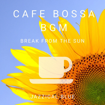 Jazzical Blue - Cafe Bossa BGM - Break from the Sun