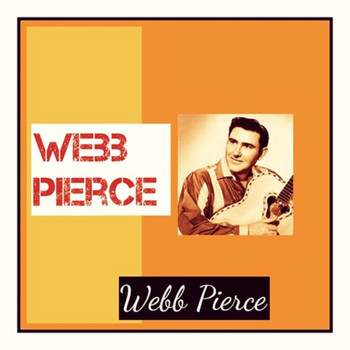 Webb Pierce - Webb Pierce