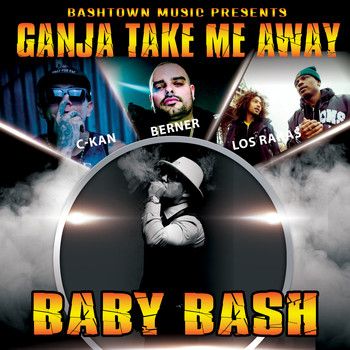 Baby Bash - Ganja Take Me Away (feat. Berner, C-Kan & Los Rakas) (Explicit)