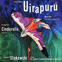 Stadium Symphony Orchestra Of New York - Villa-Lobos: Uirapurú & Modinha (from Bachianas Brasileiras No. 1) & Prokofiev: Cinderella Suite