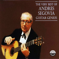 Andres Segovia - The Very Best of Andres Segovia - Guitar Genius