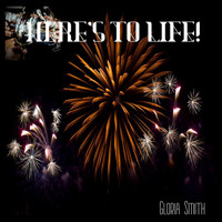 Gloria Smith - Here's to Life