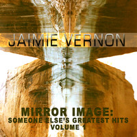 Jaimie Vernon - Mirror Image: Someone Else's Greatest Hits, Vol. 1