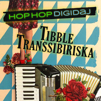 Tibble Transsibiriska - Hop Hop Digidaj