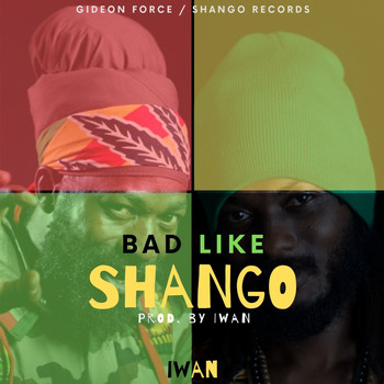Iwan - Bad Like Shango