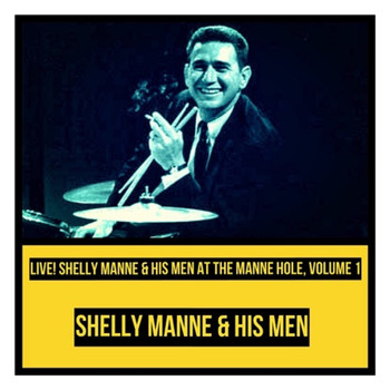 Shelly Manne & His Men - Live! Shelly Manne & His Men at the Manne Hole, Vol. 1