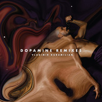 Vladimir Kurumilian - Dopamine Remixes