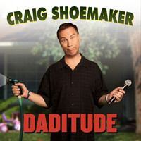 Craig Shoemaker - Daditude (Explicit)