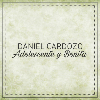 Daniel Cardozo - Adolescente y Bonita