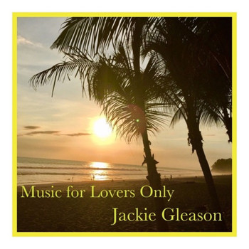 Jackie Gleason - Music for Lovers Only