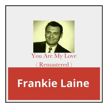 Frankie Laine - You Are My Love (Remastered)