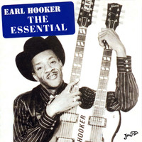 Earl Hooker - The Essential Earl Hooker