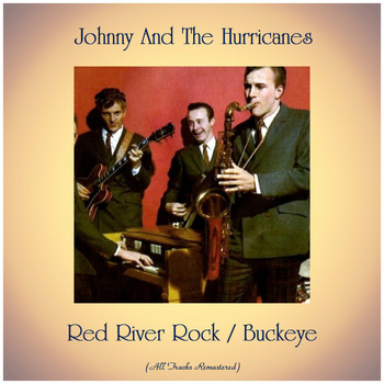 Johnny And The Hurricanes - Red River Rock / Buckeye (Remastered 2019)