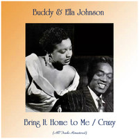Buddy & Ella Johnson - Bring It Home to Me / Crazy (Remastered 2019)
