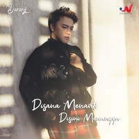 Danang - Di Sana Menanti Di Sini Menunggu