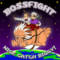 Bossfight - Nice Catch Biggy!