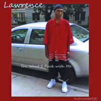 Lawrence - You Want 2 Fuck with Me (Instrumental) (Explicit)