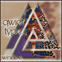 Qwiet Type - Window