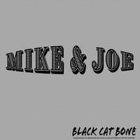 Mike & Joe - Black Cat Bone